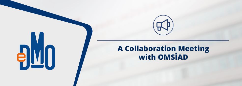 A Collaboration Meeting with OMSİAD